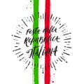 Italian republic day hand drawn illustration. Brush lettering greeting with sunburst rays and brushstrokes in color of Ital